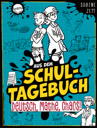 Aus dem Schultagebuch (3). Deutsch, Mathe, Chaos!