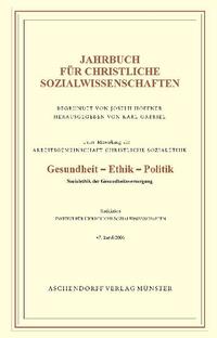 Jahrbuch für christliche Sozialwissenschaften / Gesundheit - Ethik - Politik