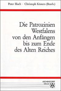 Die Patrozinien Westfalens von den Anfängen bis zum Ende des alten Reiches