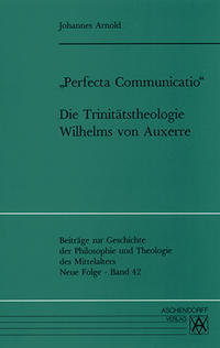 Perfecta communicatio. Die Trinitätstheologie Wilhelms von Auxerre