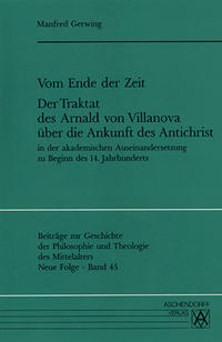 Vom Ende der Zeit. Der Traktat des Arnald von Villanova über die Ankunft des Antichrist