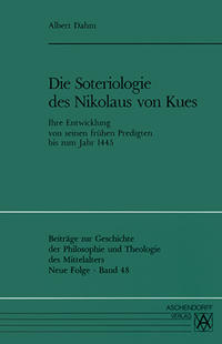 Die Soteriologie des Nikolaus von Kues von den Anfängen seiner Verkündigung bis zum Jahr 1445