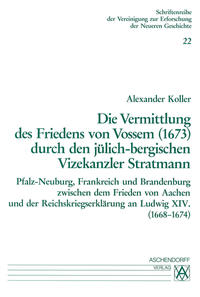 Die Vermittlung des Friedens von Vossem (1673) durch den jülich-bergischen Vizekanzler Stratmann