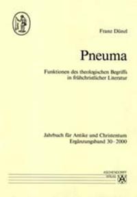 Pneuma. Funktionen des theologischen Begriffs in frühchristlicher Literatur