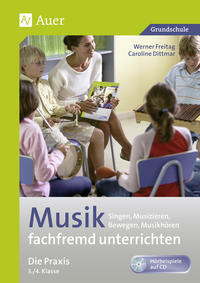 Musik fachfremd unterrichten - Die Praxis 3./4. Klasse