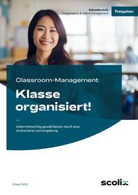 Classroom-Management: Klasse organisiert!