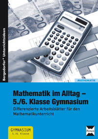 Mathematik im Alltag - 5./6. Klasse Gymnasium