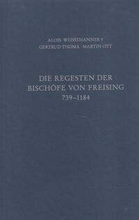 Die Regesten der Bischöfe von Freising Band I: 739 - 1184