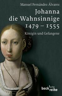 Johanna die Wahnsinnige 1479 - 1555