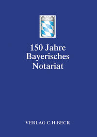 Festschrift 150 Jahre Bayerisches Notariat