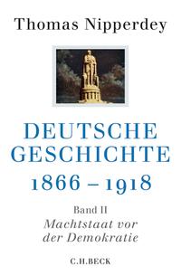 Deutsche Geschichte 1866-1918 Bd. II: Machtstaat vor der Demokratie