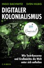 Cover: Ingo Dachwitz/Sven Hilbig Digitaler Kolonialismus - wie Tech-Konzerne und Großmächte die Welt unter sich aufteilen
