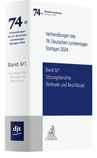 Verhandlungen des 74. Deutschen Juristentages Stuttgart 2024 Band II/1: Sitzungsberichte - Referate und Beschlüsse