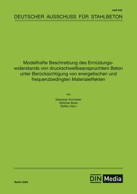 Modellhafte Beschreibung des Ermüdungswiderstands von druckschwellbeanspruchtem Beton unter Berücksichtigung von energetischen und frequenzbedingten Materialeffekten - Buch mit E-Book