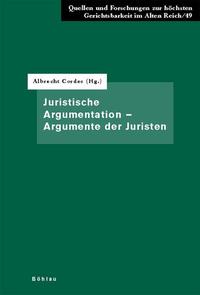 Juristische Argumentation - Argumente der Juristen
