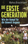 Cover: Markus Brauckmann Die erste Generation - wie der Kampf für die Umwelt begann