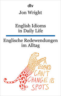 English Idioms in Daily Life/Englische Redewendungen im Alltag