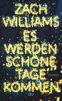 Cover: Zach Williams Es werden schöne Tage kommen