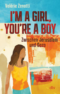 I'm a girl, you're a boy - Zwischen Jerusalem und Gaza