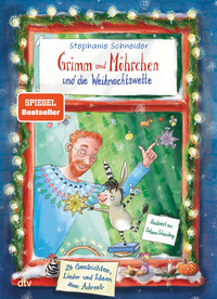 Grimm und Möhrchen und die Weihnachtswette - 24 Geschichten, Lieder und Ideen zum Advent