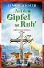 Cover: Simon Ammer Auf dem Gipfel ist Ruh'