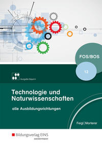 Technologie und Naturwissenschaften für Fachoberschulen und Berufsoberschulen – Ausgabe Bayern