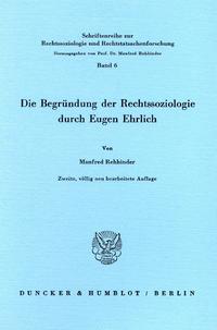 Die Begründung der Rechtssoziologie durch Eugen Ehrlich.