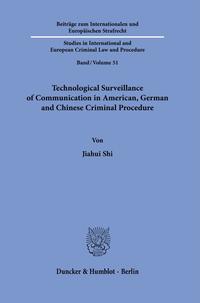 Technological Surveillance of Communication in American, German and Chinese Criminal Procedure.