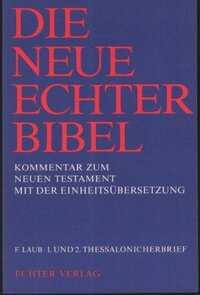 Die Neue Echter-Bibel. Kommentar / Kommentar zum Neuen Testament mit Einheitsübersetzung. Gesamtausgabe / 1. und 2. Thessalonicherbrief