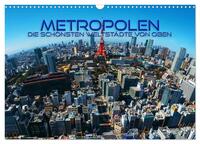 Metropolen - die schönsten Weltstädte von oben (Wandkalender 2025 DIN A3 quer), CALVENDO Monatskalender