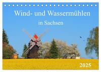 Wind- und Wassermühlen in Sachsen (Tischkalender 2025 DIN A5 quer), CALVENDO Monatskalender