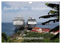 Riesen der Meere - Kreuzfahrtschiffe Geburtstagskalender (Wandkalender 2025 DIN A4 quer), CALVENDO Monatskalender