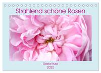 Strahlend schöne Rosen (Tischkalender 2025 DIN A5 quer), CALVENDO Monatskalender