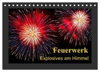 Feuerwerk - Explosives am Himmel (Tischkalender 2025 DIN A5 quer), CALVENDO Monatskalender