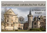 Geheimnisse ostdeutscher Kultur - Schlösser und Burgen (Wandkalender 2025 DIN A2 quer), CALVENDO Monatskalender