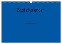 Bastelkalender - Blau (Wandkalender 2025 DIN A3 quer), CALVENDO Monatskalender
