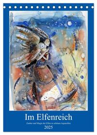 Im Elfenreich- Zauber und Magie der Elfen in schönen Aquarellen (Tischkalender 2025 DIN A5 hoch), CALVENDO Monatskalender