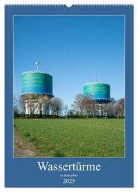 Wassertürme im Ruhrgebiet (Wandkalender 2025 DIN A2 hoch), CALVENDO Monatskalender