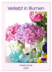 Verliebt in Blumen (Wandkalender 2025 DIN A3 hoch), CALVENDO Monatskalender