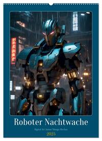 Roboter Nachtwache (Wandkalender 2025 DIN A2 hoch), CALVENDO Monatskalender