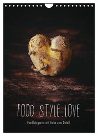 FOOD.STYLE.LOVE - Foodfotografie mit Liebe zum Detail (Wandkalender 2025 DIN A4 hoch), CALVENDO Monatskalender