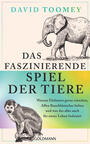 Cover: David Toomey Das faszinierende Spiel der Tiere