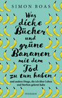Cover: Boas, Simon Was dicke Bücher und grüne Bananen mit dem Tod zu tun haben