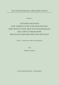 Untersuchungen zur Verwaltung und Geschichte der Institution der Gottesgemahlin des Amun vom Beginn des Neuen Reiches bis zur Spätzeit