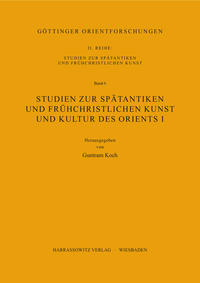 Studien zur spätantiken und frühchristlichen Kunst und Kultur des Orients I