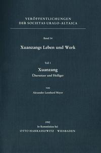 Xuanzangs Leben und Werk / Xuanzang, Übersetzer und Heiliger