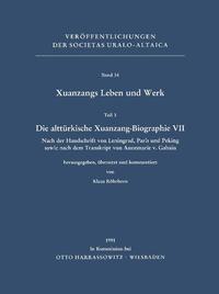 Xuanzangs Leben und Werk / Die alttürkische Xuanzang-Biographie VII