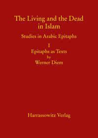 The Living and the Dead in Islam - Studies in Arabic Epitaphs