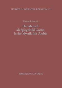 Der Mensch als Spiegelbild Gottes in der Mystik Ibn 'Arabis