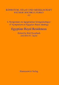 4. Symposium zur ägyptischen Königsideologie /4th Symposium on Egyptian Royal Ideology Egyptian Royal Residences